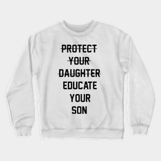 Protect Your Daughter Educate Your Son Women Empowerment Motivational Crewneck Sweatshirt